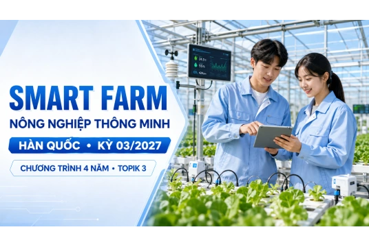 Smart Farm Hàn Quốc – Đại học 4 năm, TOPIK 3