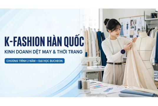 K-Fashion Hàn Quốc – Kinh doanh Dệt may & Thời trang