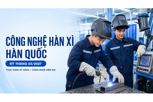 Công nghệ Hàn xì Hàn Quốc – Kỳ 03/2027