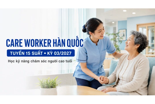 Care Worker Hàn Quốc – Đợt 1 chưa cần TOPIK 2 khi đăng ký